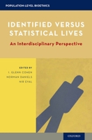 Identified versus Statistical Lives: An Interdisciplinary Perspective (Population-Level Bioethics) 0190217472 Book Cover