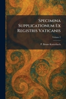 Specimina Supplicationum Ex Registris Vaticanis (Latin Edition) 1026002532 Book Cover