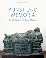 Kunst Und Memoria: Der Alte S�dliche Friedhof in M�nchen 3422072276 Book Cover