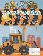 Construction Vehicles Colouring Book: Amazing Truck Coloring Book, Fun Coloring Book for Kids & Toddlers, Ages 2 - 4, Page Large 8.5 x 11” B08N3X4SJ7 Book Cover
