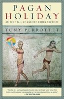 Pagan Holiday: On the Trail of Ancient Roman Tourists 037550432X Book Cover