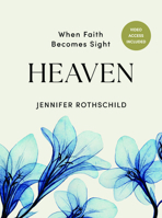 Heaven - Bible Study Book with Video Access: When Faith Becomes Sight 1430090340 Book Cover