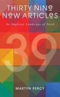 Thirty Nine New Articles: An Anglican Landscape of Faith 184825525X Book Cover