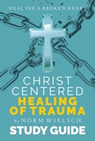 Christ-Centered Healing Study Guide 1951648080 Book Cover