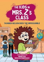 The Kids in Mrs. Z's Class: Thunder Nelson Does the Impossumble (The Kids in Mrs. Z's Class, 10) 152353298X Book Cover