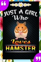 Just A Girl Who Loves Hamster: A Great Gift Lined Journal Notebook For Hamster Lovers.Best Idea For Thanksgiving/Christmas/Birthday Gifts 1676740821 Book Cover