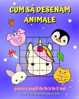 Cum s Desenm Animale: Un ghid pentru copii pentru a înva cum s deseneze cu metoda gril de copiere B0BVQKNMJG Book Cover