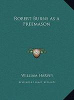 Robert Burns as a Freemason 1162603801 Book Cover