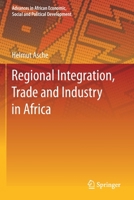 Regional Integration, Trade and Industry in Africa 3030753689 Book Cover