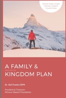 A Family & Kingdom Plan: Christian Guide to Estate Planning & Kingdom Focused Giving B08KTTZ9PN Book Cover