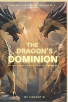 The Dragon's Dominion: The Dragon Pact Chronicles B0DV4V6RV4 Book Cover