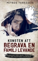 Konsten att begrava en familj levande: Dagb?cker fr?n Israel, Palestina och den palestinska diasporan 9180079911 Book Cover