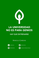 La Universidad no es para genios: Hay que entrenarse B0H6ZQQSB6 Book Cover