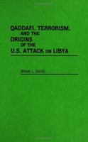 Qaddafi, Terrorism, and the Origins of the U.S. Attack on Libya 0275933024 Book Cover