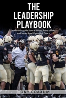 The Leadership Playbook: Leadership guide from a former Army officer and Super Bowl Champion Coach B08HTP4S9D Book Cover