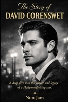 The Story Of DAVID CORENSWET: A Deep Dive Into The Career And Legacy Of A Hollywood Star B0GTWPRBKP Book Cover