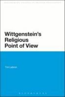 Wittgenstein's Religious Point of View (Continuum Studies in Philosophy) (Continuum Studies in Philosophy) 0567271668 Book Cover