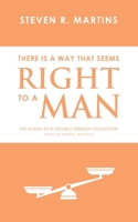 There Is A Way That Seems Right To A Man: The Iglesia en el Establo Sermon Collection (Texto en español incluido) 1999099222 Book Cover