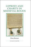 Leprosy and Charity in Medieval Rouen 0861933397 Book Cover