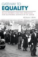 Gateway to Equality: Black Women and the Struggle for Economic Justice in St. Louis 0813177545 Book Cover