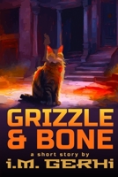Grizzle & Bone: a short story B094TCDGVS Book Cover