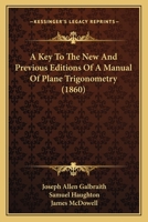 A Key To The New And Previous Editions Of A Manual Of Plane Trigonometry 1145021557 Book Cover