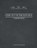 Come Out Of The Kitchen!: A Romance 1546959912 Book Cover