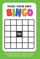 Make Your Own Bingo: Blank Bingo Templates For Fun On The Go - Green 1730719791 Book Cover