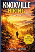 KNOXVILLE HIKING Guide 2026 B0GZJRYC32 Book Cover