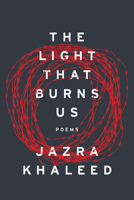 The Light That Burns Us 195421801X Book Cover