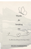 Thanks for breaking me B0H4H4QM16 Book Cover