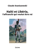 Haïti et Liberia l'affranchi qui voulut être roi (French Edition) 2414608382 Book Cover