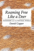 Roaming Free Like a Deer: Buddhism and the Natural World 1501759574 Book Cover