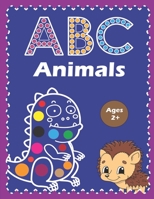 ABC Animals Dot To Dot Markers Activity Book: A Dot and Learn Alphabet Activity book for kids ages 2-5 years old: Dot Marker Coloring Worksheets With Alphabet Letters And Animals - Kids Coloring book  B089D392DX Book Cover