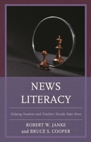 News Literacy: Helping Students and Teachers Decode Fake News 1475839308 Book Cover