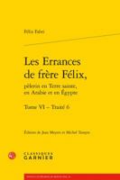 Les Errances de Frere Felix, Pelerin En Terre Sainte, En Arabie Et En Egypte. Tome VI - Traite 6 2406059561 Book Cover