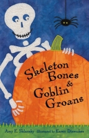 Skeleton Bones and Goblin Groans 1250373395 Book Cover