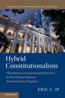 Hybrid Constitutionalism: The Politics of Constitutional Review in the Chinese Special Administrative Regions 110719492X Book Cover