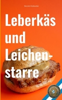 Leberkäs und Leichenstarre: Der Allgäu-Krimi B0H6XKK3CV Book Cover