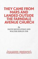 They Came from Mars and Landed Outside the Farndale Avenue Church Hall in Time for the Townswomen's Guild's Coffee Morning: A Comedy (Acting Edition) 0573016658 Book Cover