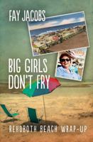 Big Girls Don't Fry: Rehoboth Beach Wrap-Up (Tales from Rehoboth Beach, 6) 161294289X Book Cover