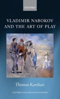 Vladimir Nabokov and the Art of Play 0199603987 Book Cover