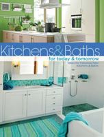 Kitchens & Baths for Today & Tomorrow: Ideas for Fabulous New Kitchens and Baths 1589233743 Book Cover