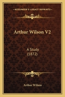 Arthur Wilson V2: A Study 1165344246 Book Cover