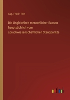 Die Ungleichheit menschlicher Rassen hauptsächlich vom sprachwissenschaftlichen Standpunkte 3368020722 Book Cover