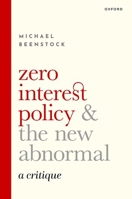 Zero Interest Policy and the New Abnormal: A Critique 0192849662 Book Cover