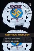 Seditious Theology: Punk and the Ministry of Jesus 1138253839 Book Cover