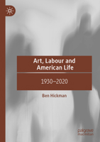 Art, Labour and American Life: 1917–2020 3031414896 Book Cover
