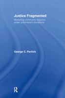 Justice Fragmented: Mediating Community Disputes under Postmodern Conditions 1138879991 Book Cover