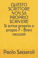 Questo Scrittore Non Sa Proprio Scrivere: Si scrive proprio o propio ? - Brevi racconti 1704419433 Book Cover